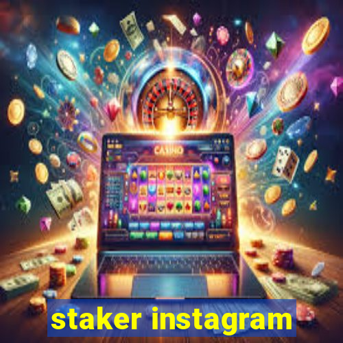 staker instagram